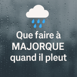 Que faire sous la pluie à Majorque
